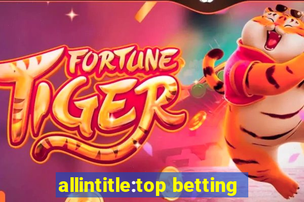 allintitle:top betting