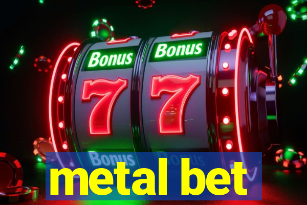 metal bet