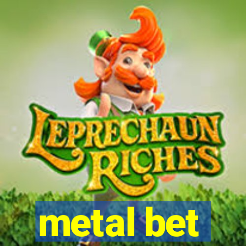 metal bet