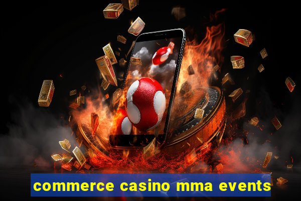 commerce casino mma events