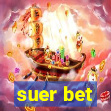 suer bet