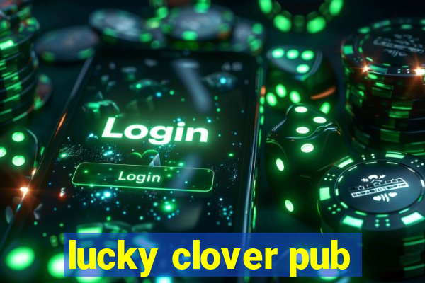 lucky clover pub