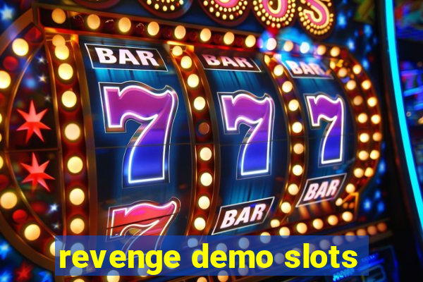 revenge demo slots