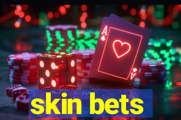 skin bets