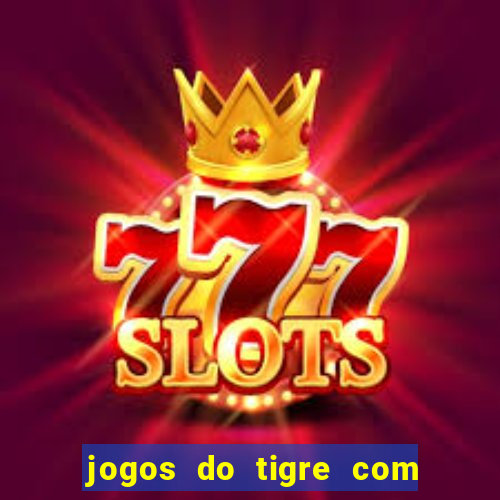 jogos do tigre com bonus gratis