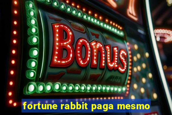 fortune rabbit paga mesmo