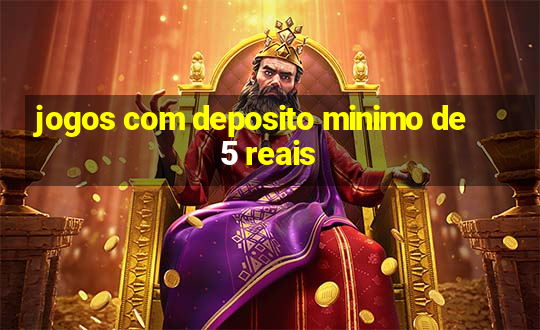 jogos com deposito minimo de 5 reais