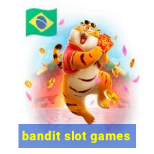 bandit slot games