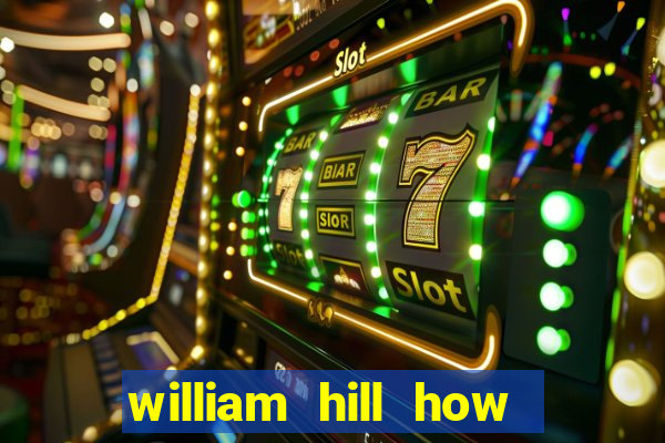 william hill how to bet