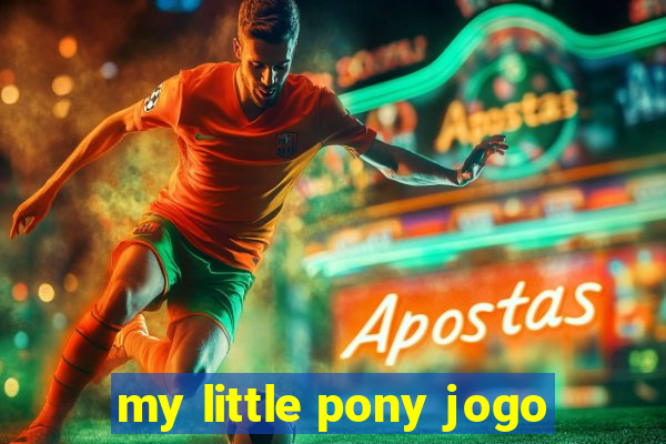 my little pony jogo