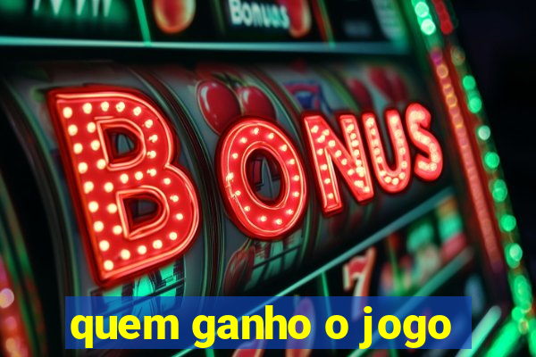 quem ganho o jogo