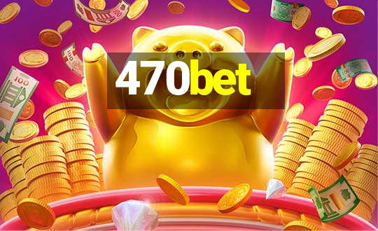 470bet