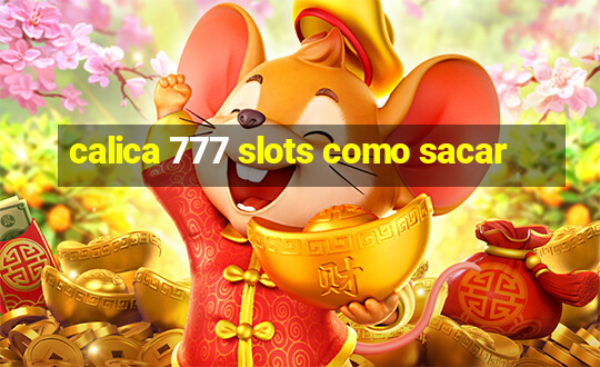 calica 777 slots como sacar