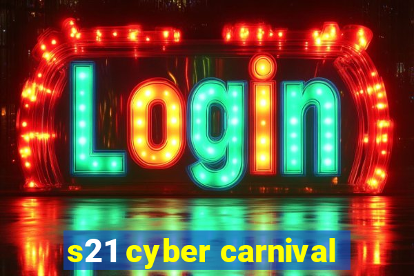 s21 cyber carnival