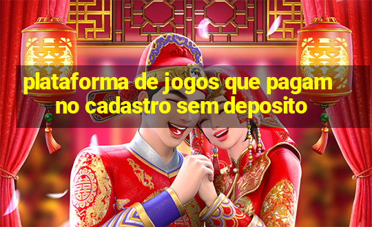 plataforma de jogos que pagam no cadastro sem deposito