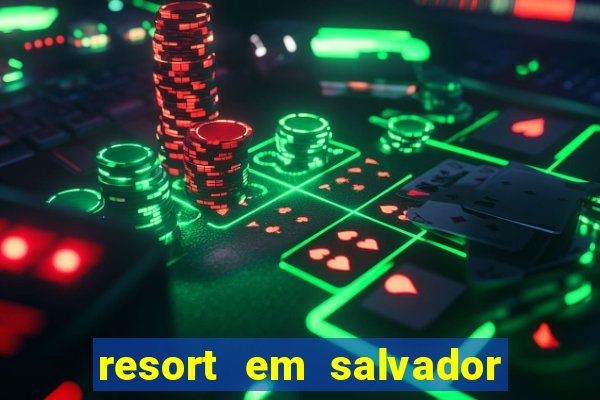 resort em salvador linha verde