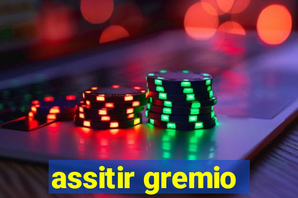 assitir gremio