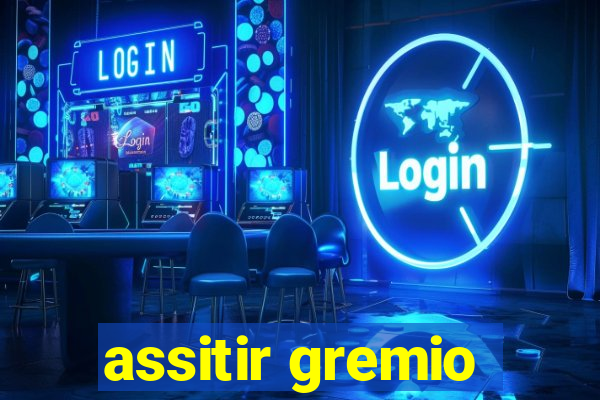 assitir gremio