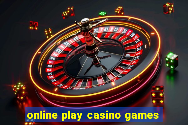 online play casino games