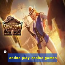 online play casino games