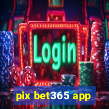 pix bet365 app