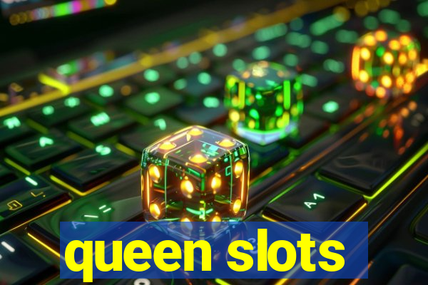 queen slots