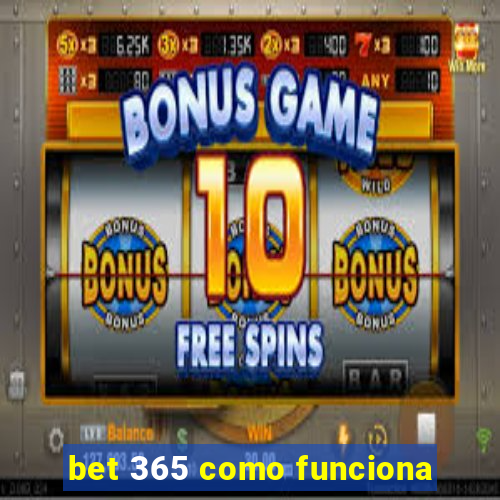 bet 365 como funciona