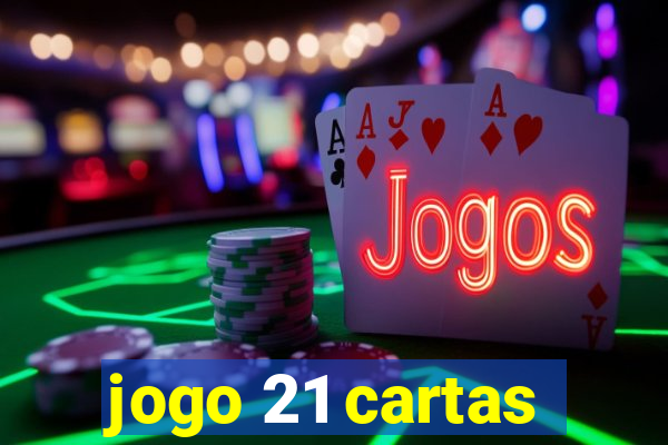 jogo 21 cartas