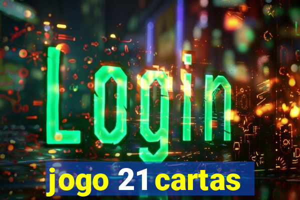 jogo 21 cartas