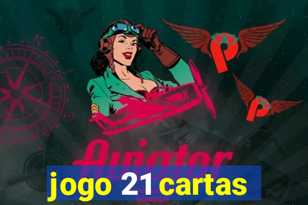 jogo 21 cartas