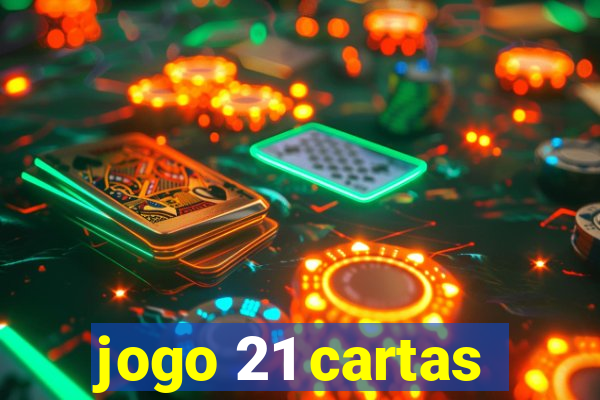 jogo 21 cartas