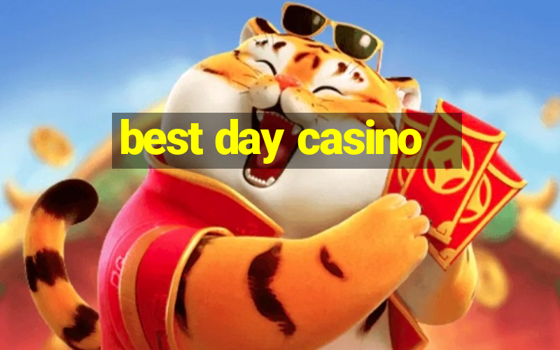 best day casino