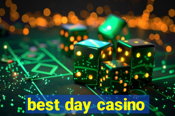 best day casino