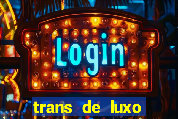 trans de luxo s茫o paulo