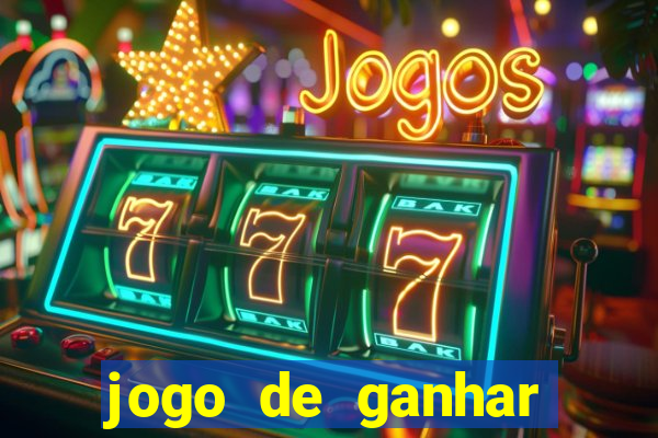 jogo de ganhar dinheiro cassino