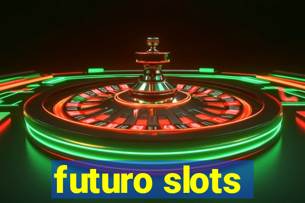 futuro slots