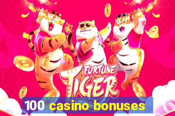 100 casino bonuses