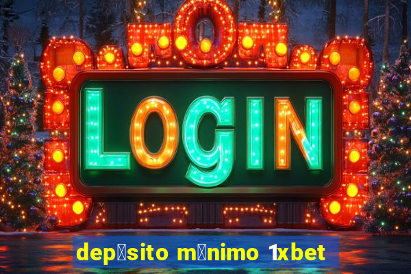 dep贸sito m铆nimo 1xbet