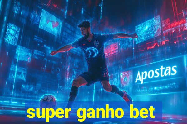 super ganho bet