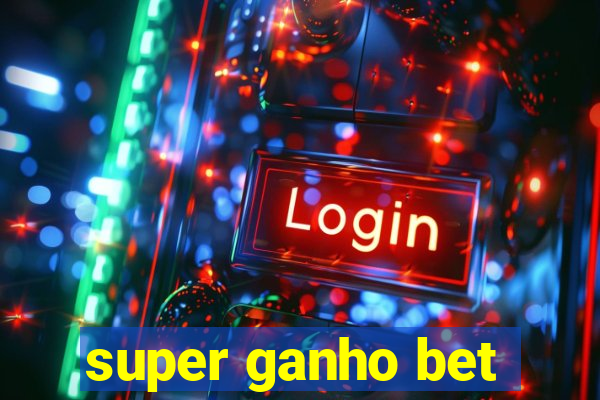 super ganho bet