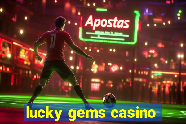 lucky gems casino