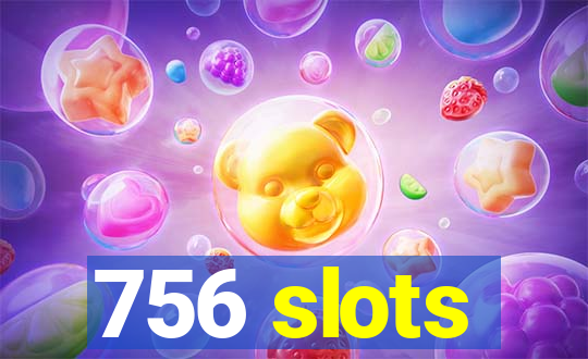 756 slots