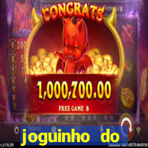 joguinho do tigrinho que ganha dinheiro