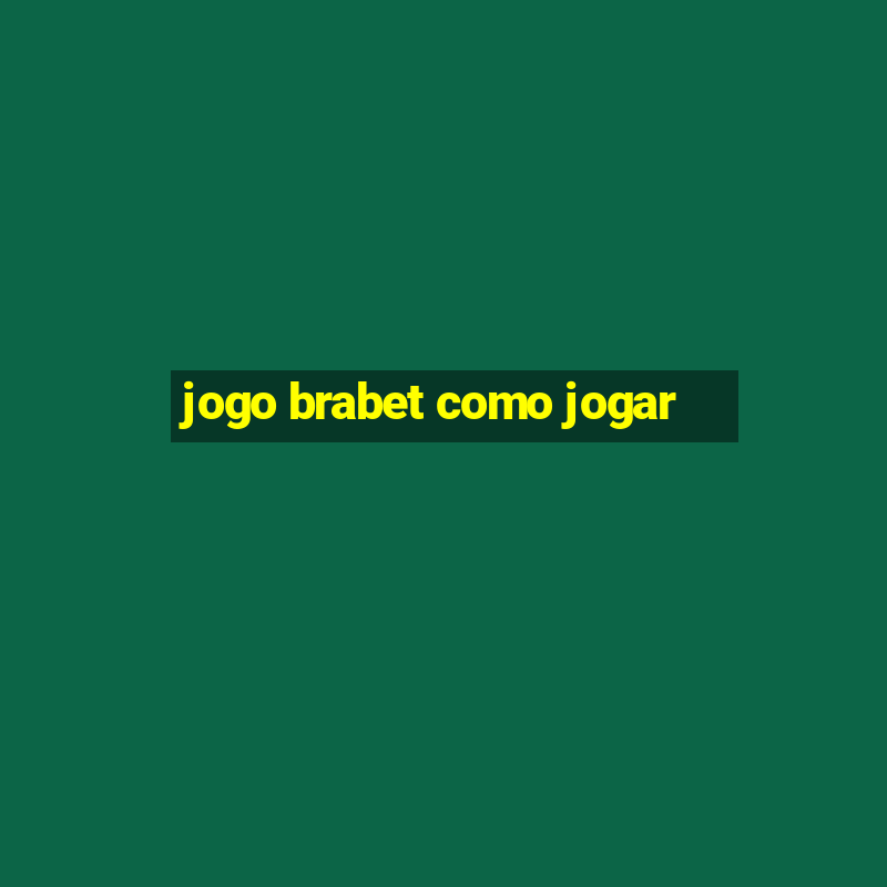 jogo brabet como jogar