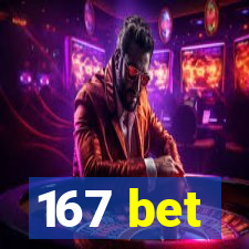 167 bet