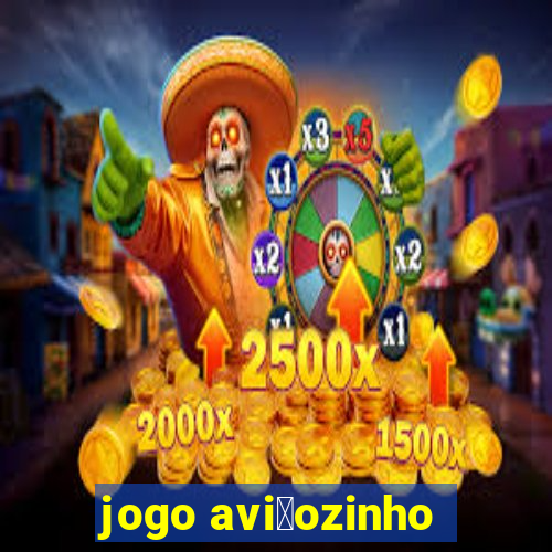 jogo avi茫ozinho