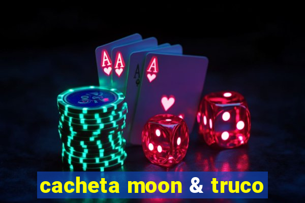 cacheta moon & truco