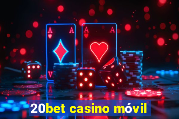 20bet casino móvil