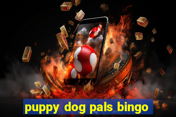 puppy dog pals bingo