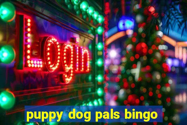 puppy dog pals bingo